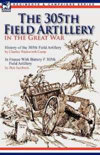The 305th Field Artillery in the Great War : History of the 305th Field Artillery & in France with Battery F 305th Field Artillery