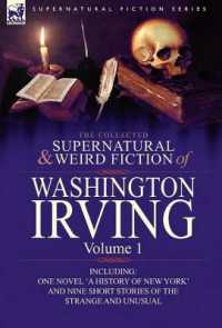 The Collected Supernatural and Weird Fiction of Washington Irving : Volume 1-Including One Novel 'a History of New York' and Nine Short Stories of the