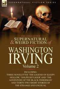 The Collected Supernatural and Weird Fiction of Washington Irving : Volume 2-Including Three Novelettes 'The Legend of Sleepy Hollow, ' 'Dolph Heyliger