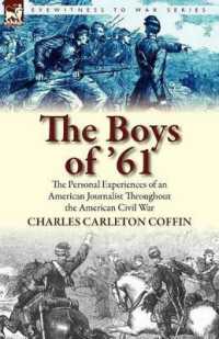The Boys of '61 : the Personal Experiences of an American Journalist Throughout the American Civil War