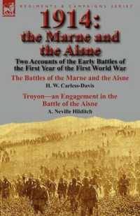 1914 : the Marne and the Aisne-Two Accounts of the Early Battles of the First Year of the First World War: The Battles of the Marne and the Aisne by H. W. Carless-Davis & Troyon-an Engagement in the Battle of the Aisne by A. Neville Hilditch
