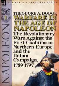 Warfare in the Age of Napoleon-Volume 1 : The Revolutionary Wars against the First Coalition in Northern Europe and the Italian Campaign, 1789-1797