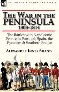 The War in the Peninsula, 1808-1814 : the Battles with Napoleonic France in Portugal, Spain, the Pyrenees & Southern France