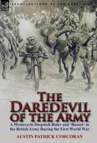 The Daredevil of the Army : A Motorcycle Despatch Rider and 'Buzzer' in the British Army during the First World War