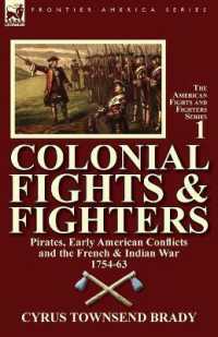 Colonial Fights & Fighters : Pirates, Early American Conflicts and the French & Indian War 1754-63