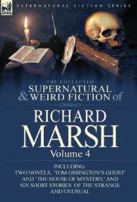 The Collected Supernatural and Weird Fiction of Richard Marsh : Volume 4-Including Two Novels, 'Tom Ossington's Ghost' and 'The House of Mystery, ' and