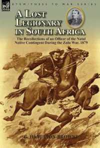 A Lost Legionary in South Africa : The Recollections of an Officer of the Natal Native Contingent during the Zulu War, 1879