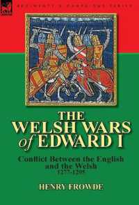 The Welsh Wars of Edward I : Conflict between the English and the Welsh, 1277-1295