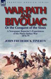 War-Path and Bivouac or the Conquest of the Sioux : A Newspaper Reporter's Experiences of the Plains Indian War 1876-79