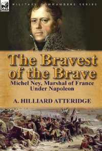 The Bravest of the Brave : Michel Ney, Marshal of France under Napoleon