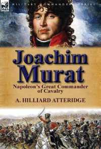 Joachim Murat : Napoleon's Great Commander of Cavalry