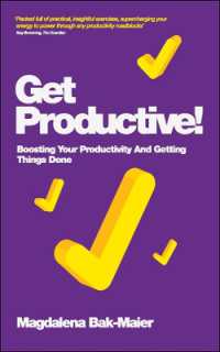 Get Productive! : Boosting Your Productivity and Getting Things Done （Original）