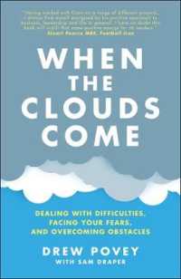 When the Clouds Come : Dealing with Difficulties, Facing Your Fears, and Overcoming Obstacles