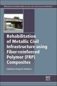Rehabilitation of Metallic Civil Infrastructure Using Fiber Reinforced Polymer (FRP) Composites : Types Properties and Testing Methods (Woodhead Publishing Series in Civil and Structural Engineering)