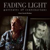 Fading Light : A Magnum Photographer's Portraits of Centenarians