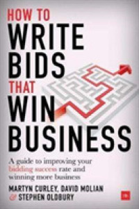 How to Write Bids That Win Business : A guide to improving your bidding success rate and winning more business -- Hardback