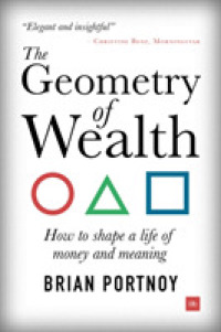 The Geometry of Wealth : How to shape a life of money and meaning