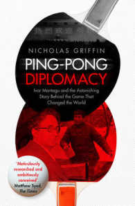 Ping-pong Diplomacy : Ivor Montagu and the Astonishing Story Behind the Game That Changed the World -- Paperback