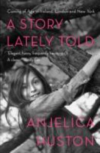 Story Lately Told : Coming of Age in London， Ireland and New York -- Paperback / softback