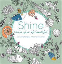 Shine : Colour your life beautiful -- Paperback / softback