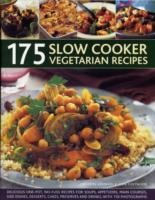 175 Slow Cooker Vegetarian Recipes : Delicious One-pot, No-fuss Recipes for Soups, Appetizers, Main Courses, Side Dishes, Desserts, Cakes, Preserves and Drinks, with 150 Photographs