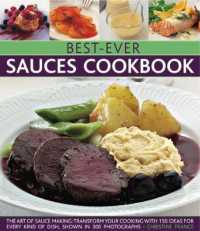 Best-Ever Sauces Cookbook : The art of sauce making: transform your cooking with 150 ideas for every kind of dish, shown in 300 photographs