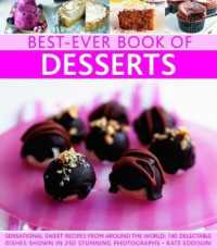 Best-Ever Book of Desserts : Sensational sweet recipes from around the world: 140 delectable dishes shown in 250 stunning photographs