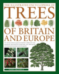 The Illustrated Encyclopedia of Trees of Britain and Europe : The Ultimate Reference Guide and Identifier to 550 of the Most Spectacular, Best-Loved and Unusual Trees, with 1600 Specially Commissioned Illustrations and Photographs
