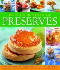 Best Ever Book of Preserves : The art of preserving: 140 delicious jams, jellies, pickles, relishes and chutneys shown in 250 stunning photographs