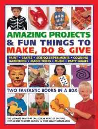 Amazing Projects & Fun Things to Make, Do, Play & Give : Two fantastic books in a box: the ultimate rainy-day collection with 220 exciting step-by-step projects shown in over 2000 photographs