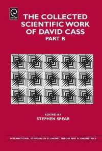 The Collected Scientific Work of David Cass (International Symposia in Economic Theory and Econometrics)