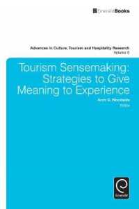 ツーリズムの市場機会、ネットワーク行動と経営実績の評価<br>Tourism Sensemaking : Strategies to Give Meaning to Experience (Advances in Culture, Tourism and Hospitality Research)