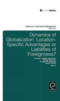グローバル経営のダイナミクス<br>Dynamics of Globalization : Location-Specific Advantages or Liabilities of Foreignness? (Advances in International Management)