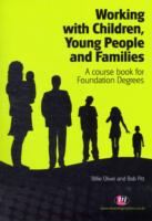 Working with Children, Young People and Families : A course book for Foundation Degrees (Creating Integrated Services Series)