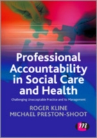 Professional Accountability in Social Care and Health : Challenging unacceptable practice and its management (Creating Integrated Services Series)