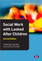 要保護児童のソーシャルワーク（第２版）<br>Social Work with Looked after Children (Transforming Social Work Practice) （2 Reprint）