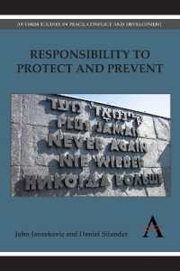 Responsibility to Protect and Prevent : Principles, Promises and Practicalities (Anthem Studies in Peace, Conflict and Development)