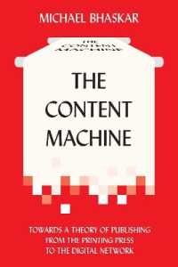 The Content Machine : Towards a Theory of Publishing from the Printing Press to the Digital Network (Anthem Publishing Studies)