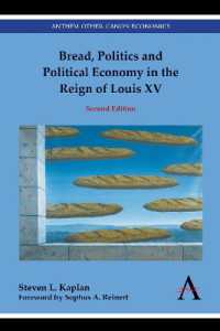 Bread, Politics and Political Economy in the Reign of Louis XV : Second Edition (Anthem European Studies)