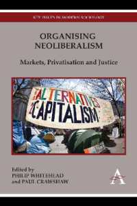 Organising Neoliberalism : Markets, Privatisation and Justice (Key Issues in Modern Sociology)