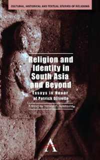 Religion and Identity in South Asia and Beyond : Essays in Honor of Patrick Olivelle (Cultural, Historical and Textual Studies of South Asian Religions)