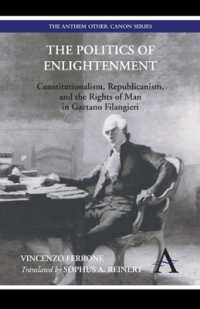 The Politics of Enlightenment : Constitutionalism, Republicanism, and the Rights of Man in Gaetano Filangieri (Anthem Other Canon Economics)