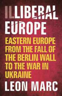 Illiberal Europe : Eastern Europe from the Fall of the Berlin Wall to the War in Ukraine