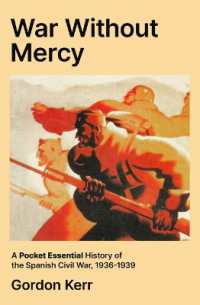 War without Mercy : A Pocket Essential History of the Spanish Civil War, 1936-1939