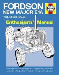 Fordson New Major E1A : An Insight into the Development, Engineering, Production and Uses of Dagenham's First All-new Agricultural Tractor (Enthusiast