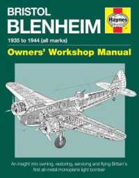 Bristol Blenheim Owners' Workshop Manual - 1935 to 1944 All Marks : An insight into owning, restoring, servicing and flying Britain's first all-metal