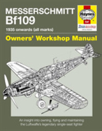 Messerschmitt Bf109 : 1935 Onwards, All Marks (Owners' Workshop Manual) （New）