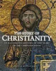 The Story of Christianity : An Illustrated History of 2000 Years of the Christian Faith