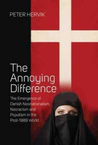 The Annoying Difference : The Emergence of Danish Neonationalism, Neoracism, and Populism in the Post-1989 World （Library Binding）