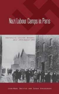 Nazi Labour Camps in Paris : Austerlitz, Lévitan, Bassano, July 1943-August 1944 （Library Binding）